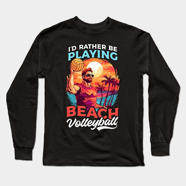 Beach Volleyball Shirt | Rather Be Playing Long Sleeve T-Shirt by Gawkclothing